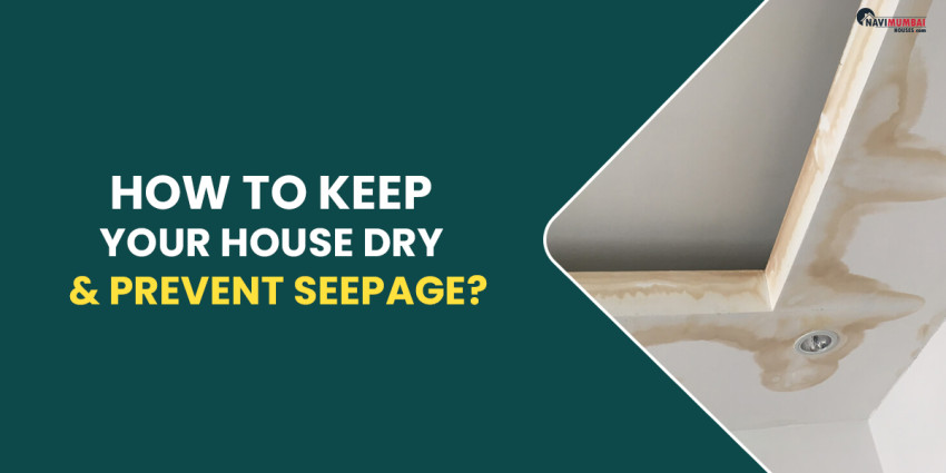 How To Keep Your House Dry & Prevent Seepage?