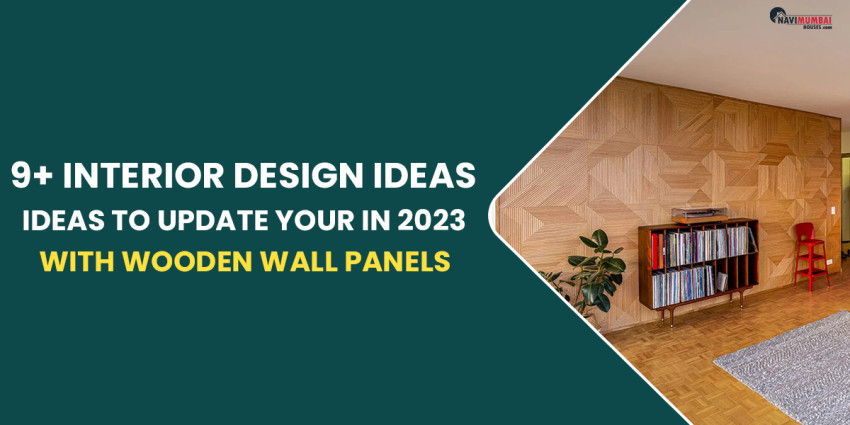 9+ Interior Design Ideas To Update Your Walls In 2023 With Wooden Wall Panels