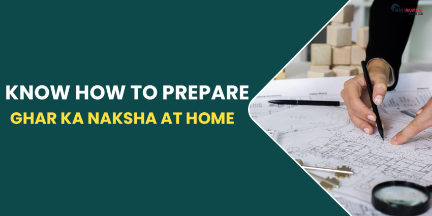 Know How To Prepare Ghar Ka Naksha At Home