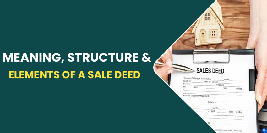 Meaning, Structure & Elements Of A Sale Deed