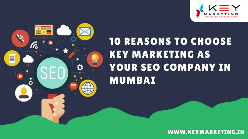 10 Reasons to Choose Key Marketing as Your SEO Company in Mumbai