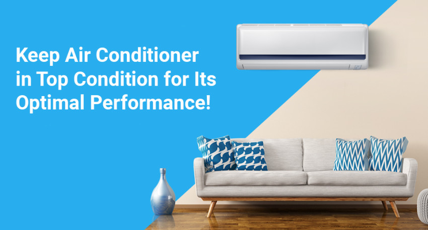 Keep Air Conditioner in Top Condition for Its Optimal Performance!