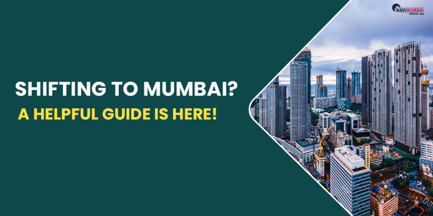 Shifting to Mumbai? A Helpful Guide Is Here!