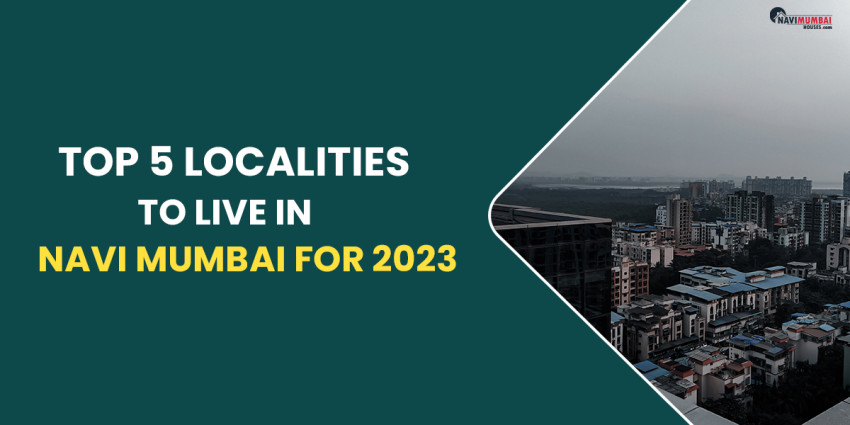 Top 5 Localities To Live In Navi Mumbai For 2023