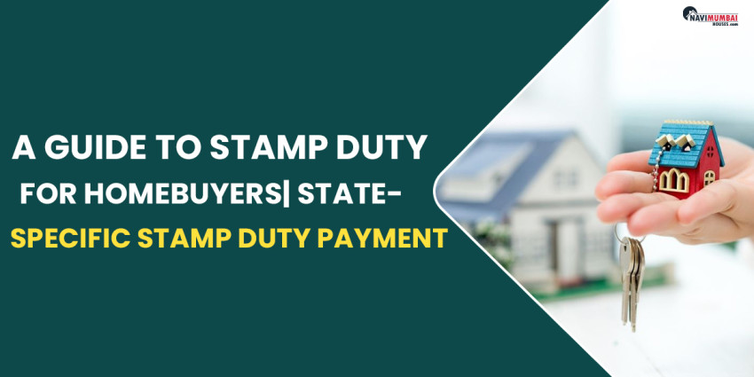 A Guide to Stamp Duty for Homebuyers | State-Specific Stamp Duty Payment