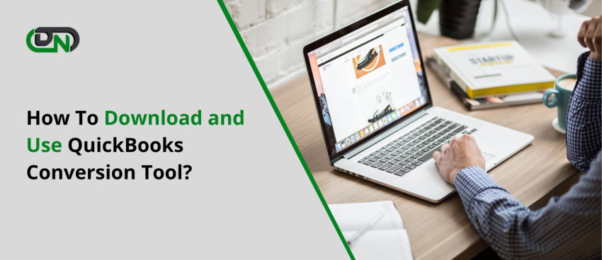 How To Download and Use QuickBooks Conversion Tool?