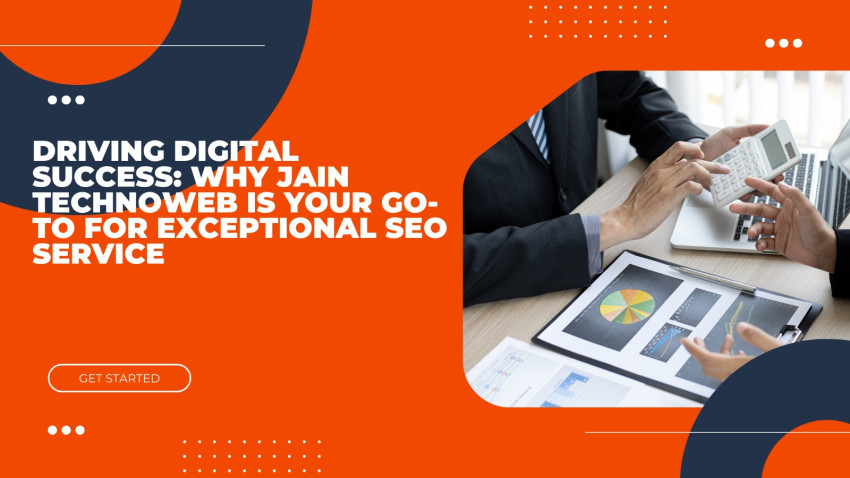 Driving Digital Success: Why Jain TechnoWeb is Your Go-To for Exceptional SEO Service