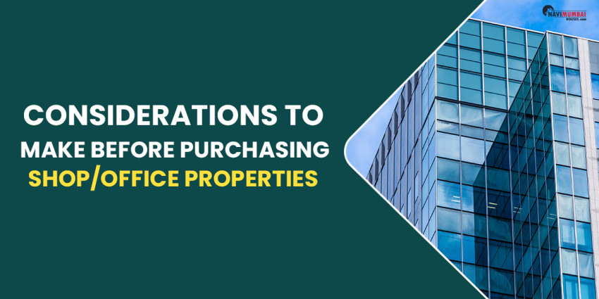 Considerations To Make Before Purchasing Shop/Office Properties