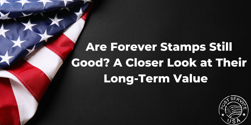 Are Forever Stamps Still Good? A Closer Look at Their Long-Term Value