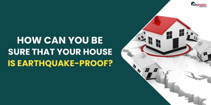 How Can You Be Sure That Your House Is Earthquake-Proof?