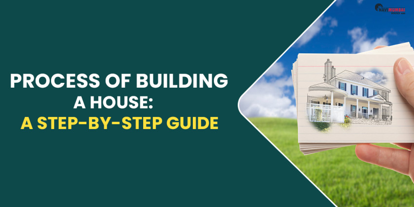 Process of Building a House: A Step-by-Step Guide