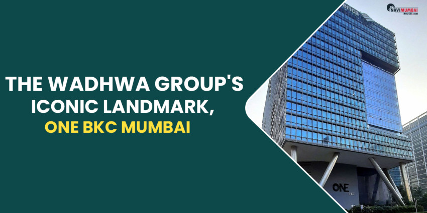 The Wadhwa Group’s Iconic Landmark, One BKC Mumbai