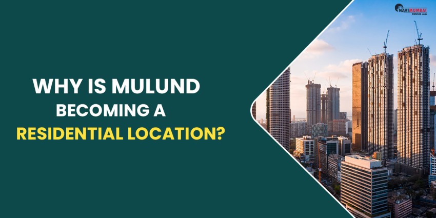 Why is Mulund Becoming A Popular Residential Location?