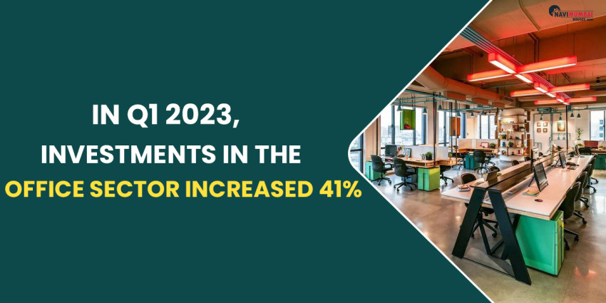 In Q1 2023, Investments In The Office Sector Increased 41%
