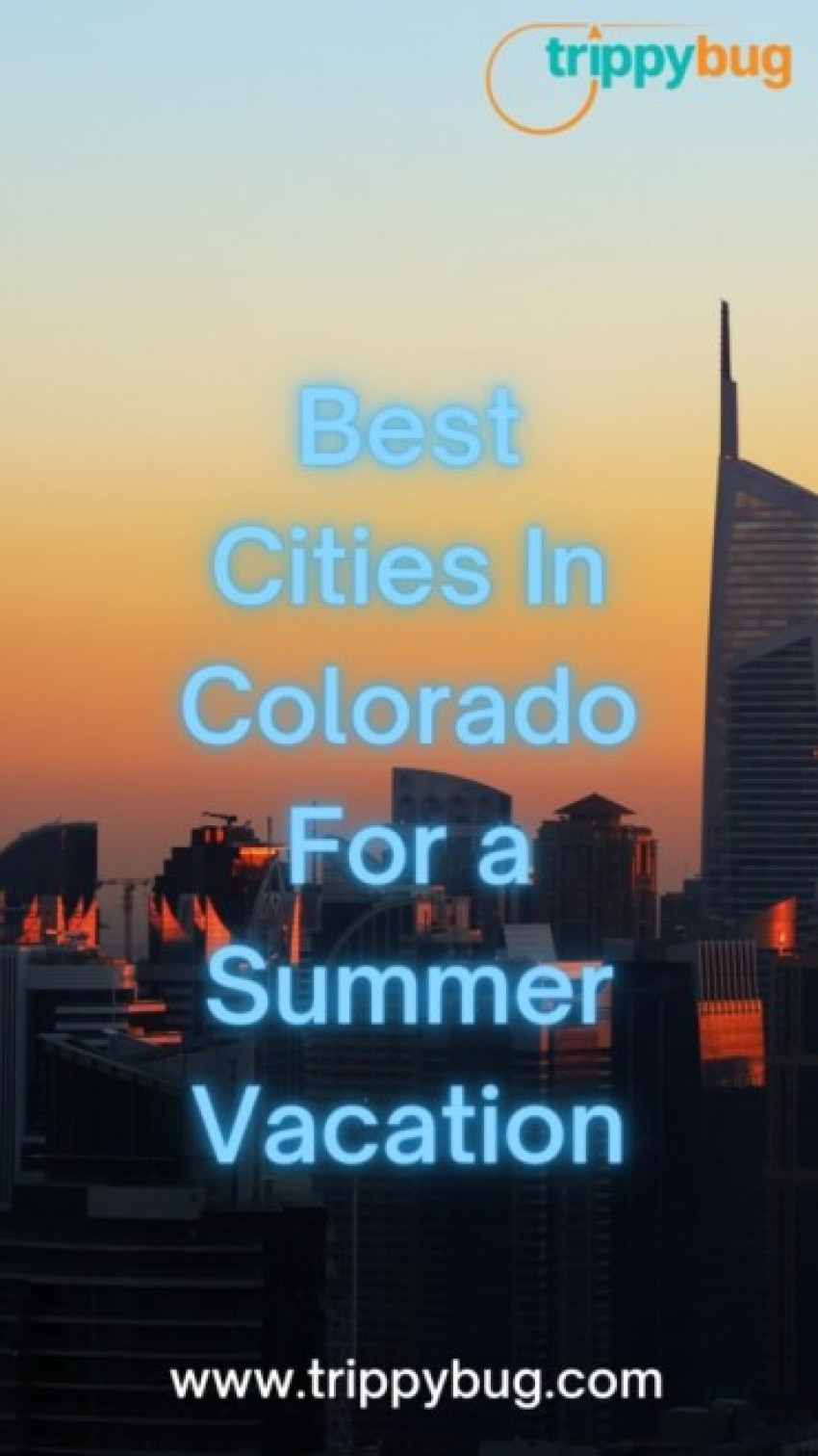 Cities In Colorado For a Summer Vacation