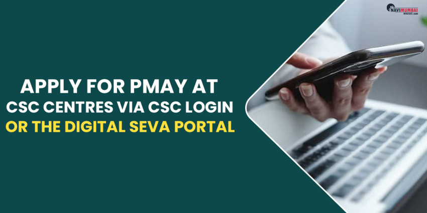 Apply For PMAY At CSC Centres Via The CSC Login Or The Digital Seva Portal