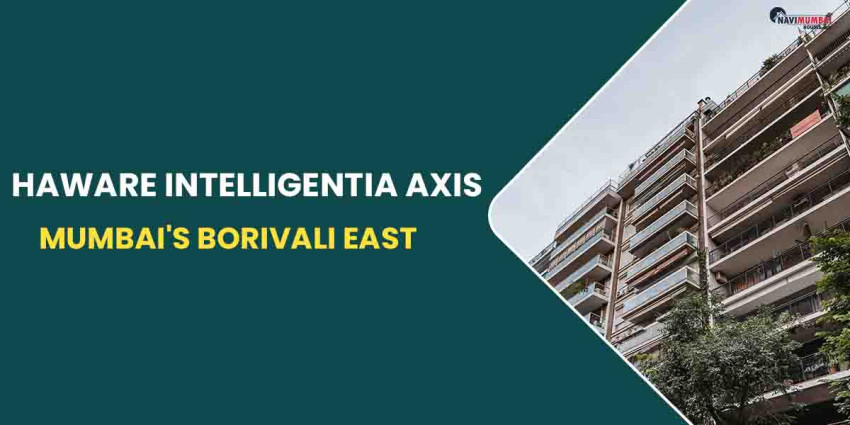 Haware Intelligentia Axis Mumbai’s Borivali East