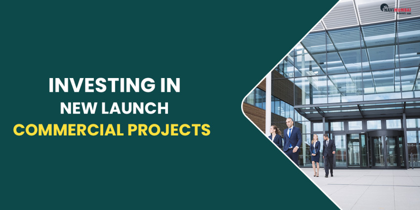Things To Consider Before Investing In New Launch Commercial Projects
