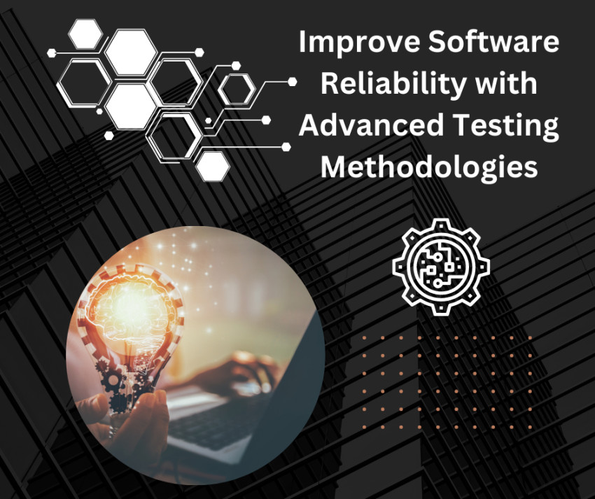 Improve Software Reliability with Advanced Testing Methodologies