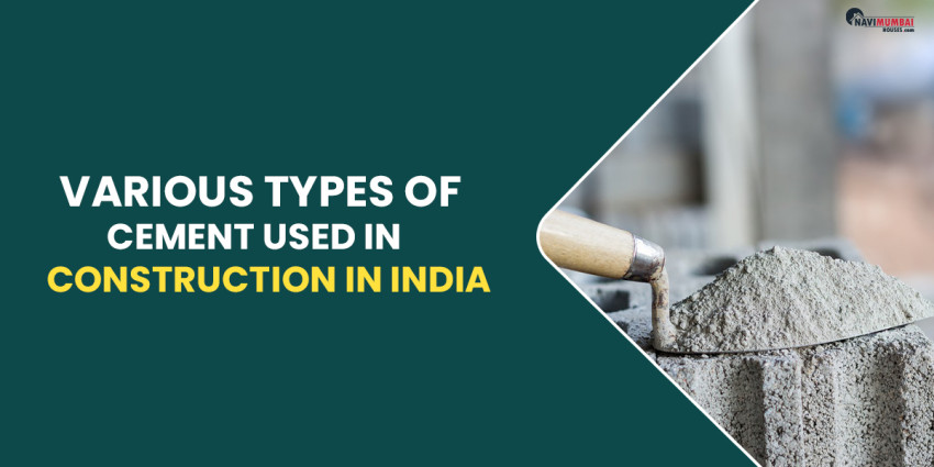 Various Types Of Cement Used In Construction In India