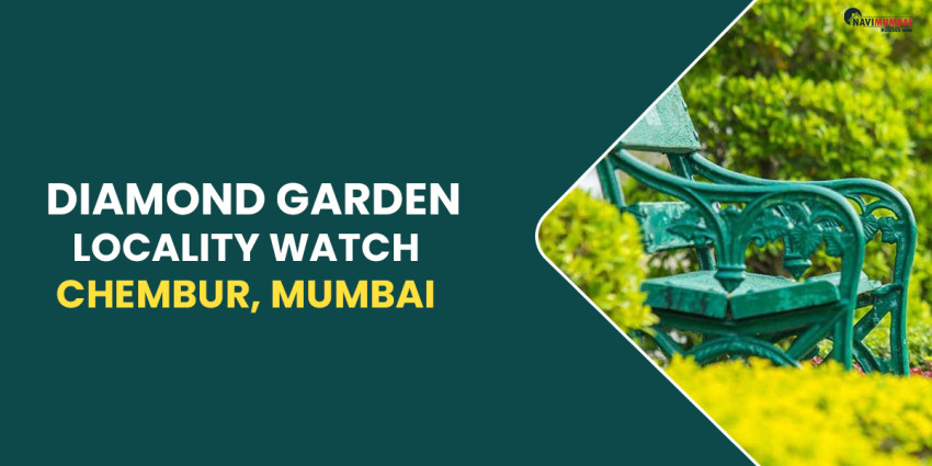 Diamond Garden Chembur, Mumbai: Locality watch