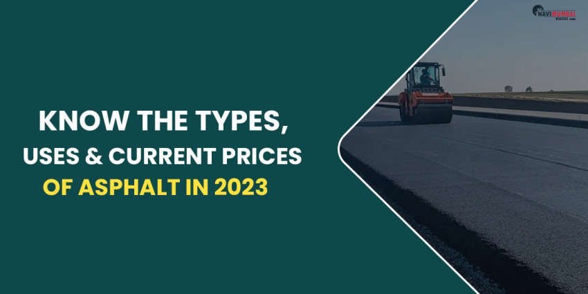 Know The Types, Uses & Current Prices Of Asphalt In 2023