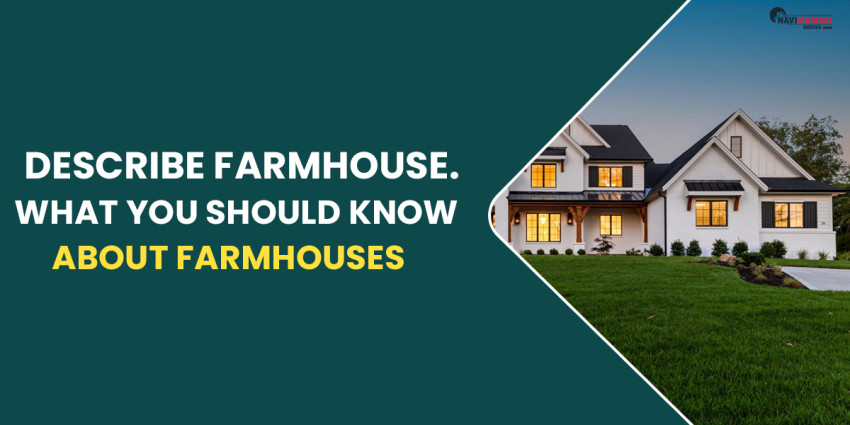 Describe Farmhouse. What You Should Know About Farmhouses