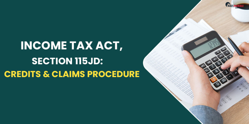 Income Tax Act, Section 115JD: Credits & Claims Procedure