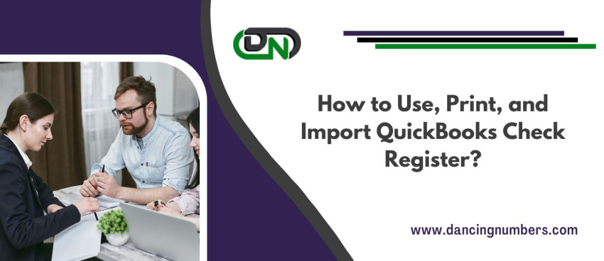 How to Use, Print, and Import QuickBooks Check Register?
