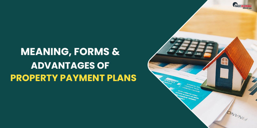 Meaning, Forms & Advantages Of Property Payment Plans
