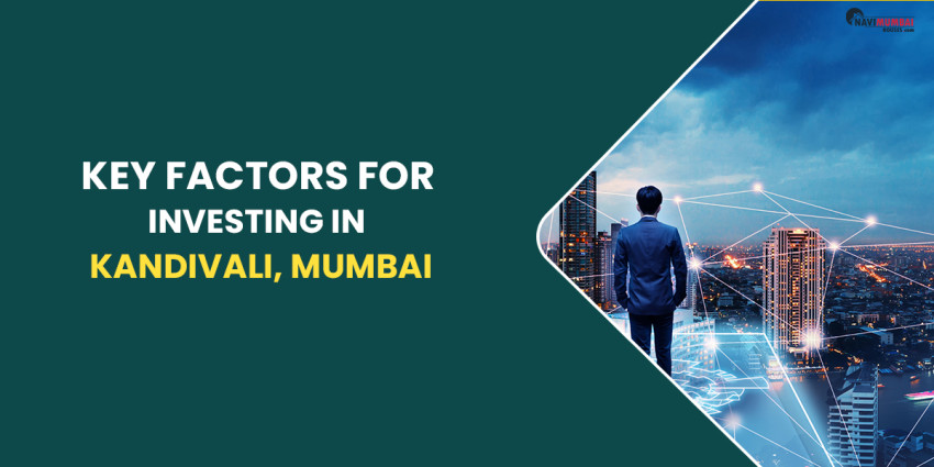 Key Factors For Investing In Kandivali, Mumbai