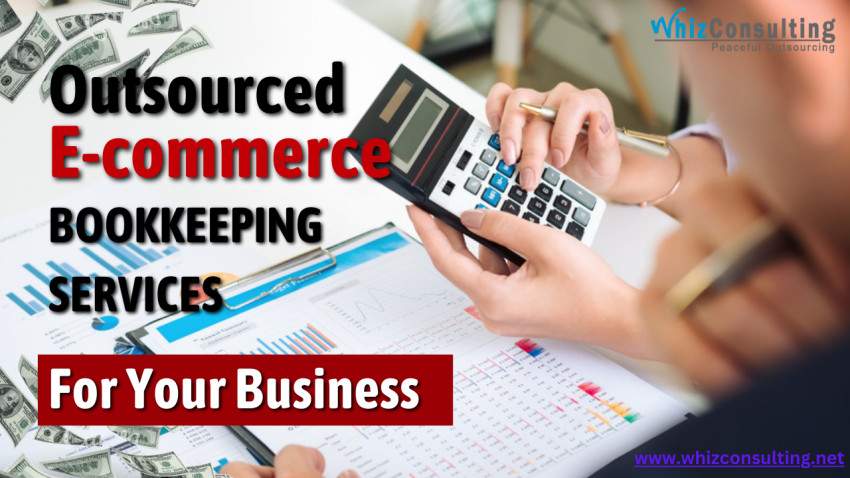Unlocking Profitability: Choosing Outsourced E-commerce Bookkeeping Services for Your Business