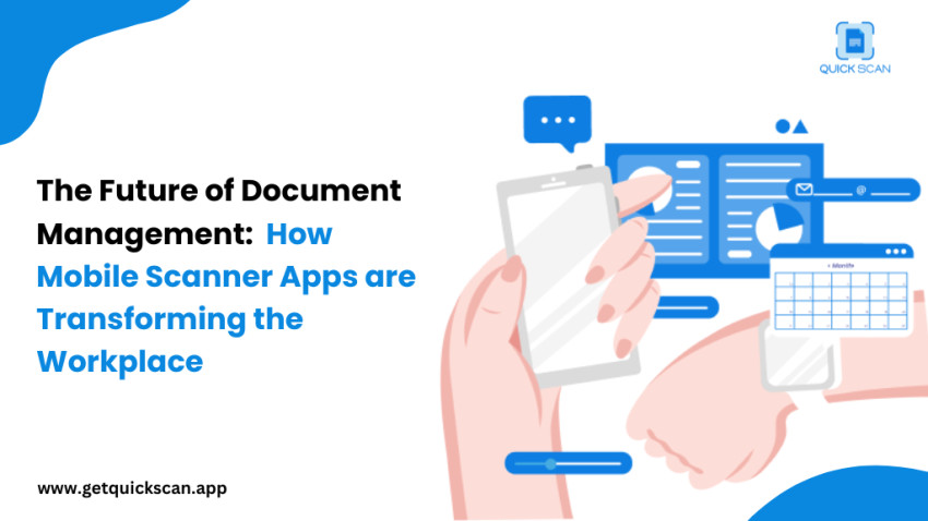 The Future of Document Management: How Mobile Scanner Apps are Transforming the Workplace