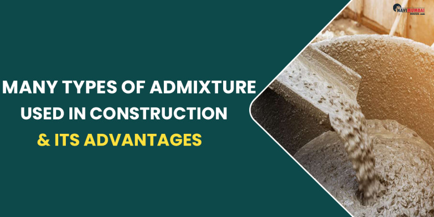 Know The Many Types Of Admixture Used In Construction & Its Advantages