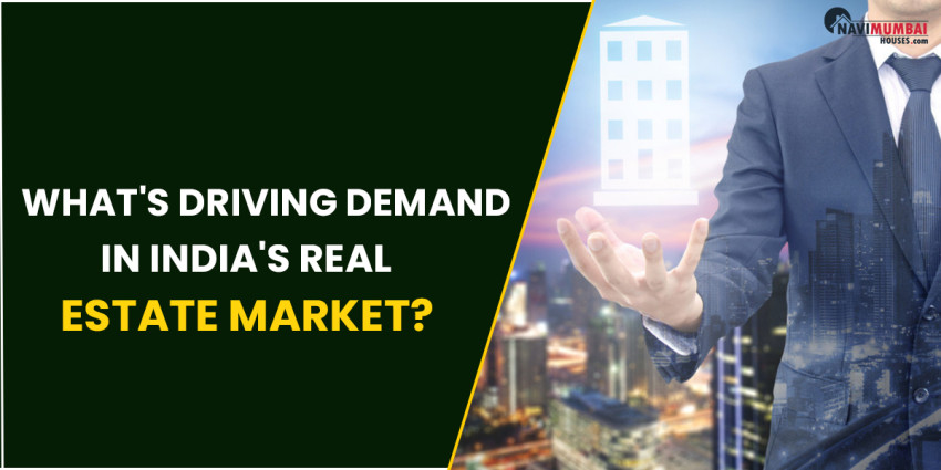 What’s Driving Demand In India’s Real Estate Market?