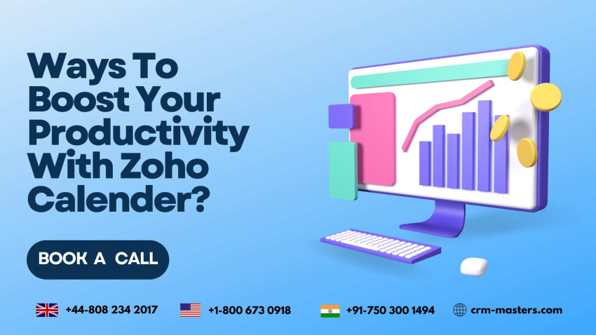 Ways To Boost Your Productivity With Zoho Calender?