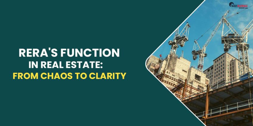 RERA’s Function In Real Estate: From Chaos To Clarity