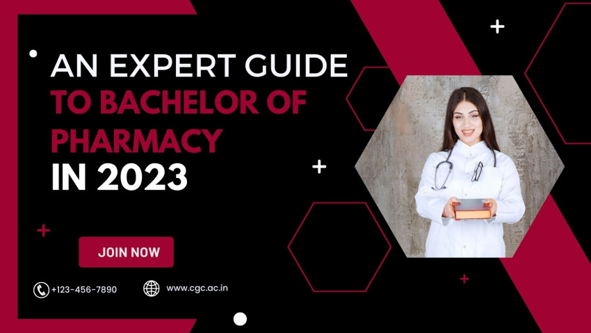 An Expert Guide to Bachelor of Pharmacy in 2023