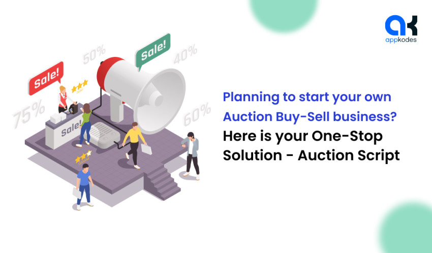 Planning to start your own Auction Buy-Sell business? Here is the One-Stop Solution - Auction Script