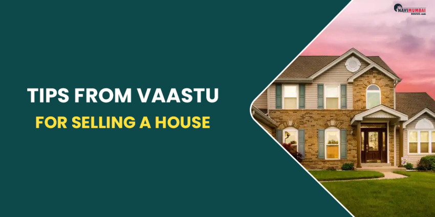 Tips From Vaastu For Selling A House