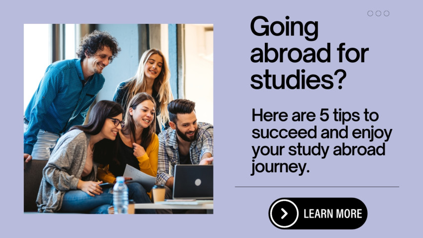Going abroad for studies? Here are 5 tips to succeed and enjoy your study abroad journey.