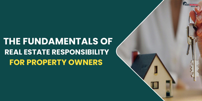 Understanding The Fundamentals Of Real Estate Responsibility For Property Owners
