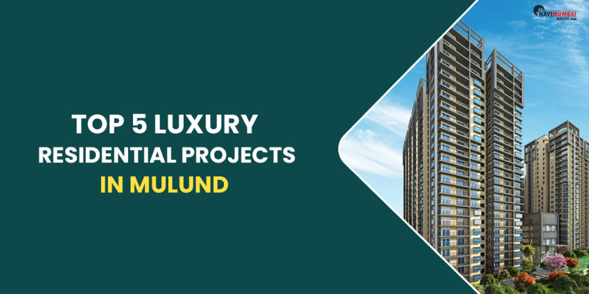 The Top 5 Luxury Residential Projects In Mulund