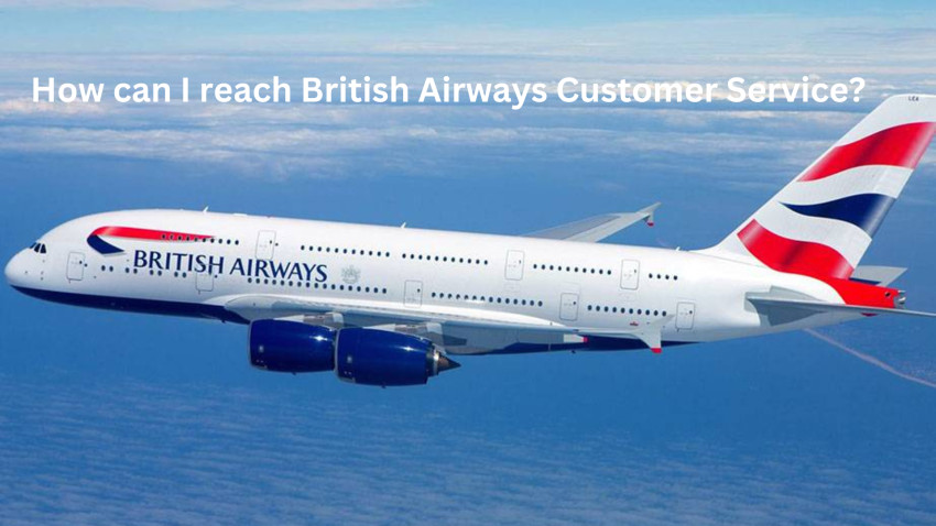 How can I reach British Airways Customer Service?