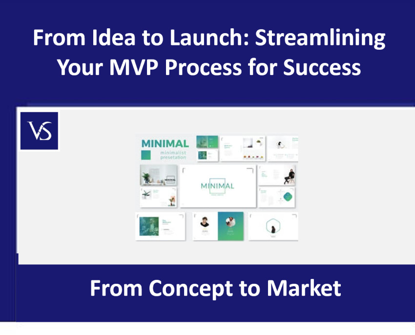 From Idea to Launch: Streamlining Your MVP Process for Success