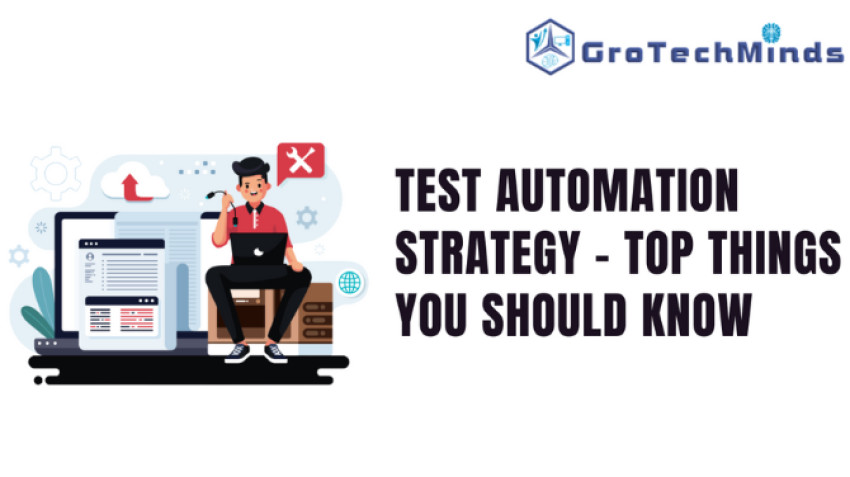 Test Automation Strategy - Top Things You Should Know