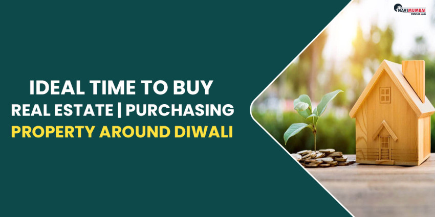 Ideal Time To Buy Real Estate | Purchasing Property Around Diwali