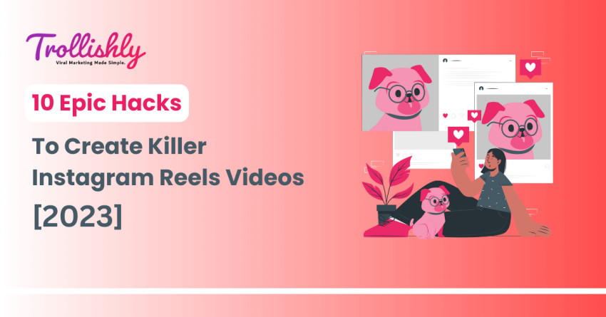 10 Epic Hacks to Create Killer Instagram Reels Videos [2023]