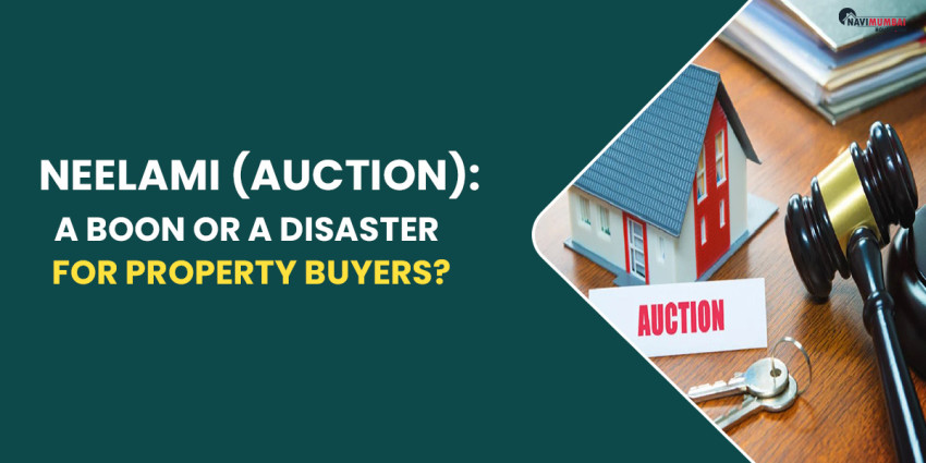 Neelami (Auction): A Boon Or A Disaster For Property Buyers?
