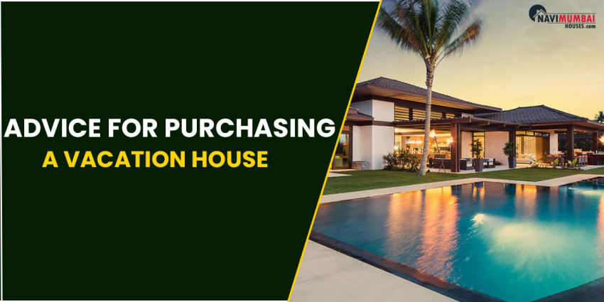 Advice For Purchasing A Vacation House